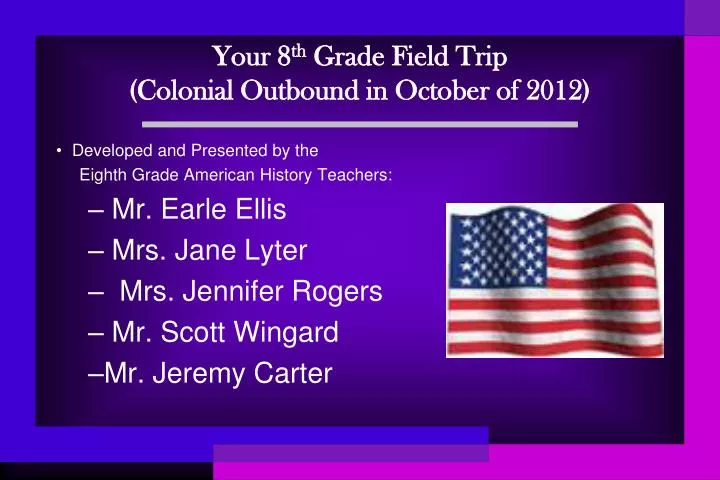 your 8 th grade field trip colonial outbound in october of 2012