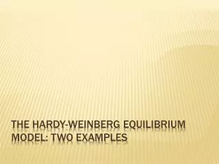 The Hardy-Weinberg Equilibrium Model: Two Examples