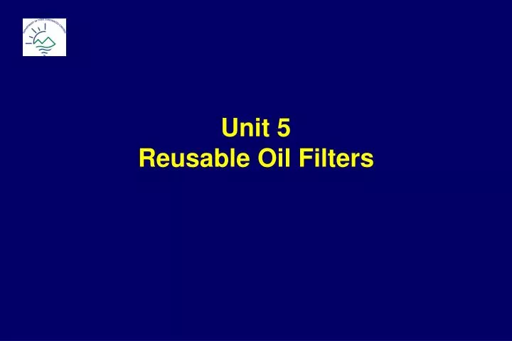 unit 5 reusable oil filters