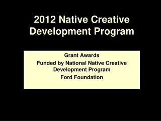 2012 Native Creative Development Program