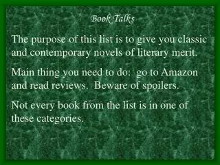 Book Talks The purpose of this list is to give you classic and contemporary novels of literary merit.