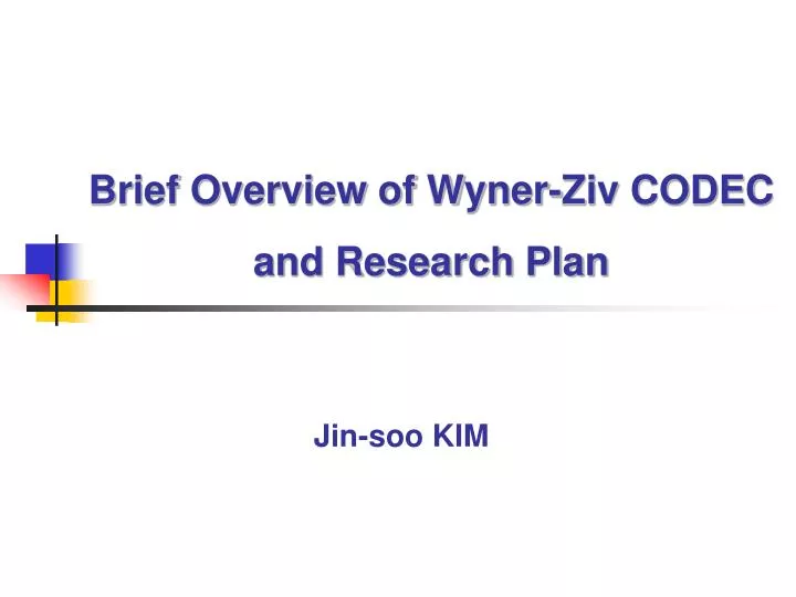 brief overview of wyner ziv codec and research plan