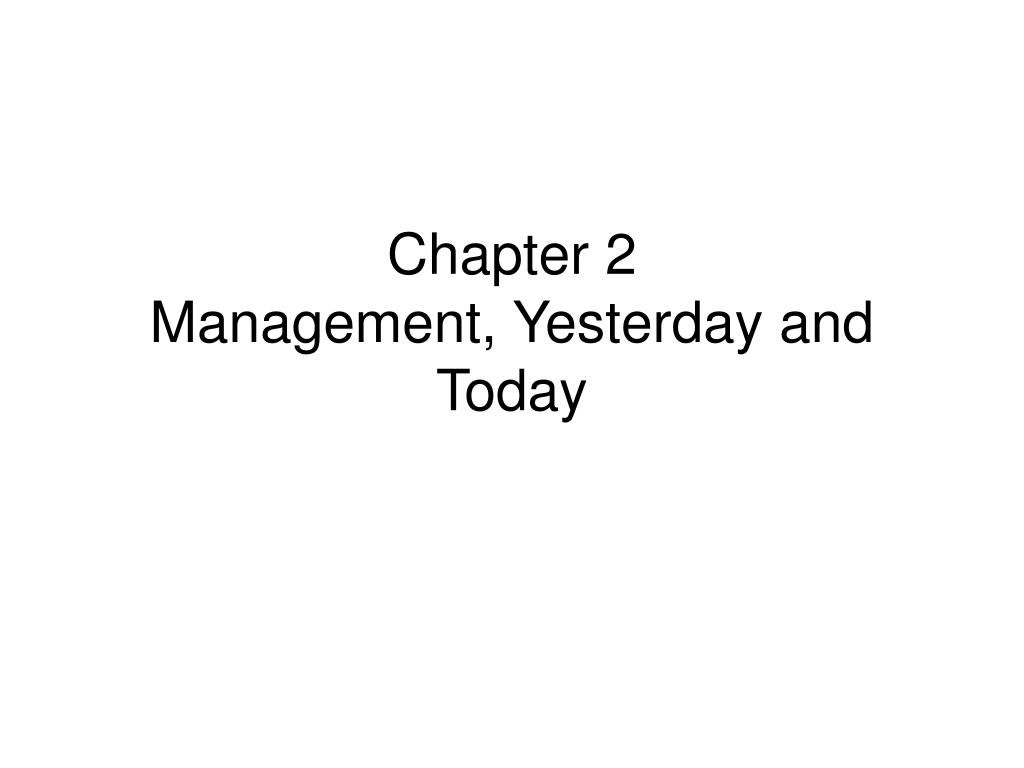 PPT - Chapter 2 Management, Yesterday and Today PowerPoint Presentation ...
