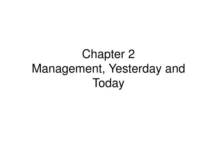 chapter 2 management yesterday and today
