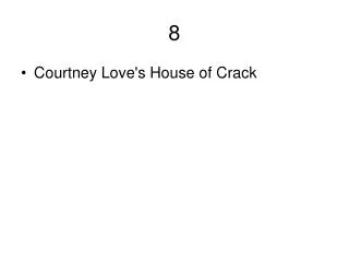 Courtney Love's House of Crack
