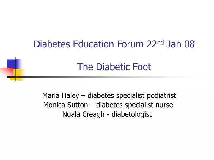 diabetes education forum 22 nd jan 08 the diabetic foot
