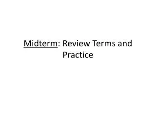 Midterm : Review Terms and Practice