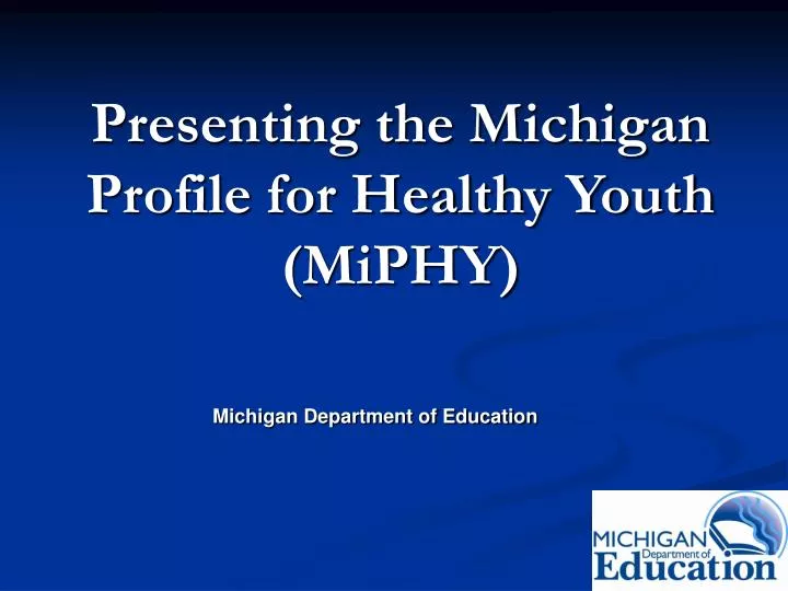 presenting the michigan profile for healthy youth miphy