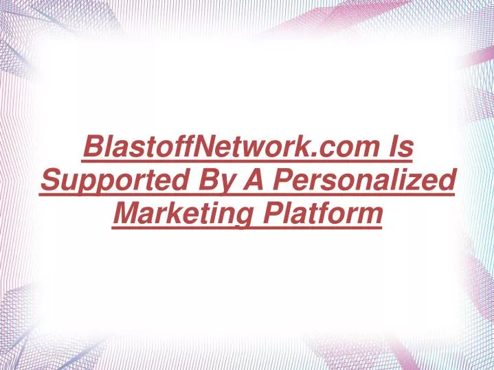 blastoffnetwork com is supported by a personalized marketing platform