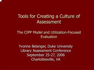 Tools for Creating a Culture of Assessment The CIPP Model and Utilization-Focused Evaluation