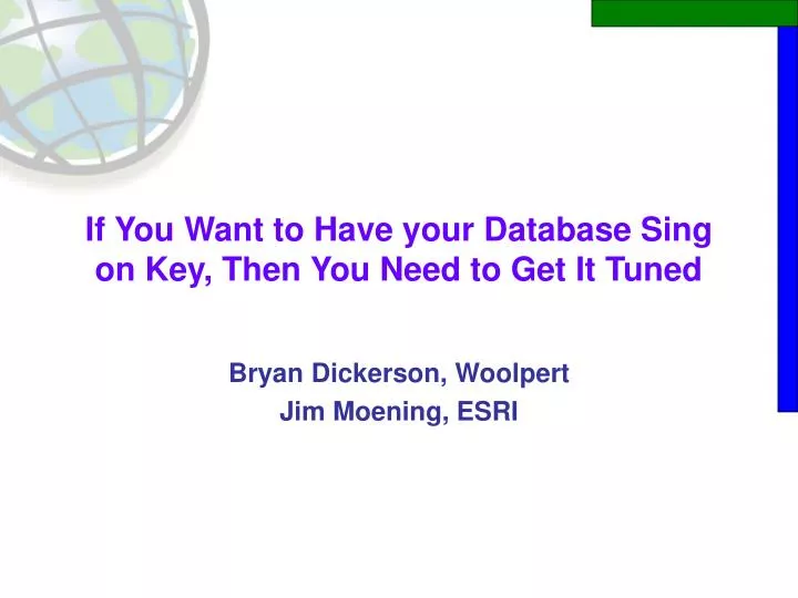 if you want to have your database sing on key then you need to get it tuned