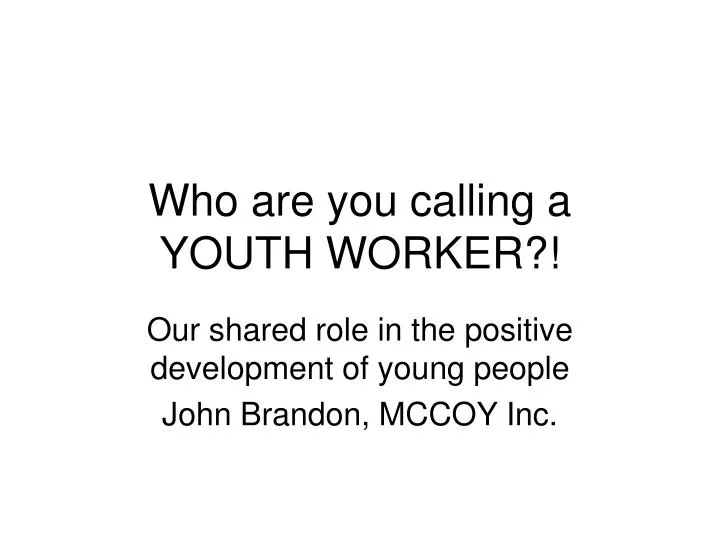 who are you calling a youth worker