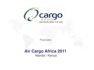 Presentation Air Cargo Africa 2011 Nairobi / Kenya