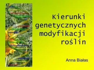 kierunki genetycznych modyfikacji ro lin