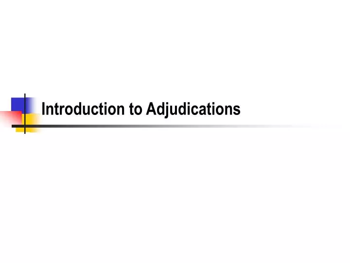 introduction to adjudications