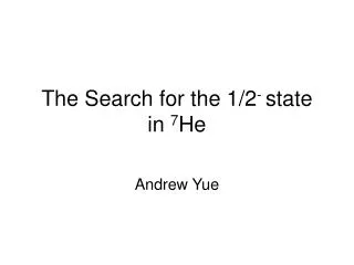 The Search for the 1/2 - state in 7 He