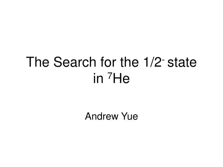 the search for the 1 2 state in 7 he