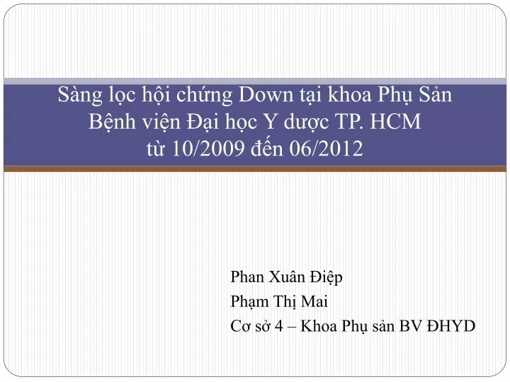 s ng l c h i ch ng down t i khoa ph s n b nh vi n i h c y d c tp hcm t 10 2009 n 06 2012