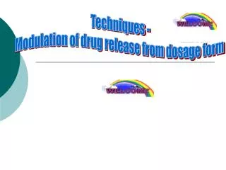 Techniques - Modulation of drug release from dosage form