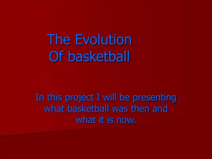 the evolution of basketball