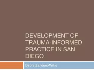 Development of Trauma-Informed Practice in San Diego