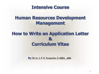 Intensive Course Human Resources Development Management How to Write an Application Letter &amp; Curriculum Vitae