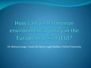 How can we harmonize environmental policy in the European Union (EU)?