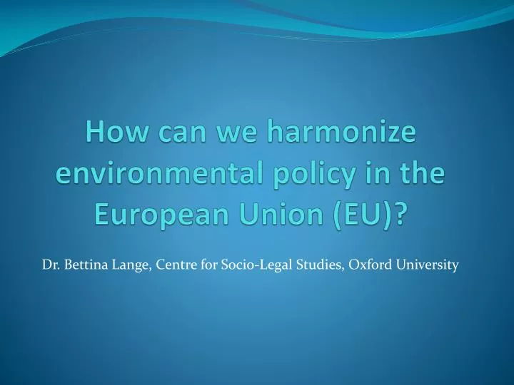 how can we harmonize environmental policy in the european union eu