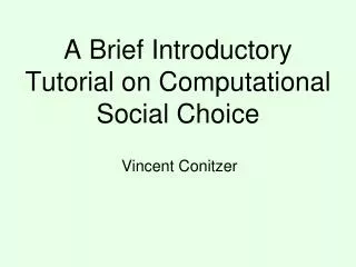 A Brief Introductory Tutorial on Computational Social Choice