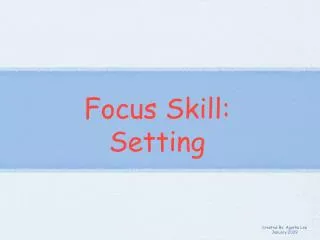 Focus Skill: Setting
