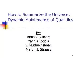 How to Summarize the Universe: Dynamic Maintenance of Quantiles