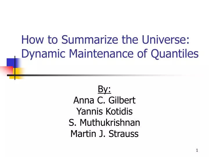 how to summarize the universe dynamic maintenance of quantiles