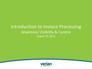 Introduction to Invoice Processing Maximizes Visibility &amp; Control August 30, 2012