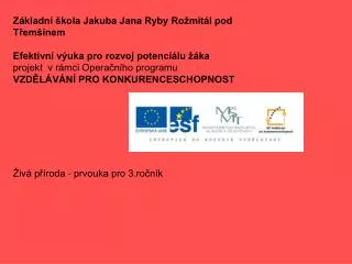 Základní škola Jakuba Jana Ryby Rožmitál pod Třemšínem Efektivní výuka pro rozvoj potenciálu žáka projekt v rámci Oper