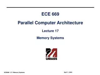 ECE 669 Parallel Computer Architecture Lecture 17 Memory Systems