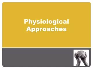 Physiological Approaches