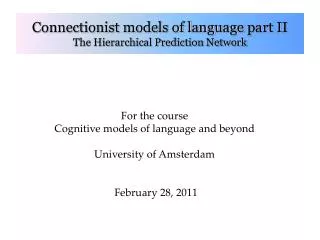 For the course Cognitive models of language and beyond University of Amsterdam February 28, 2011