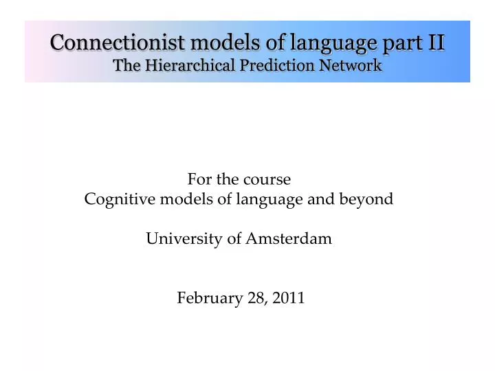 for the course cognitive models of language and beyond university of amsterdam february 28 2011