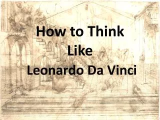 How to Think Like Leonardo Da Vinci