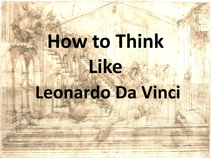 how to think like leonardo da vinci