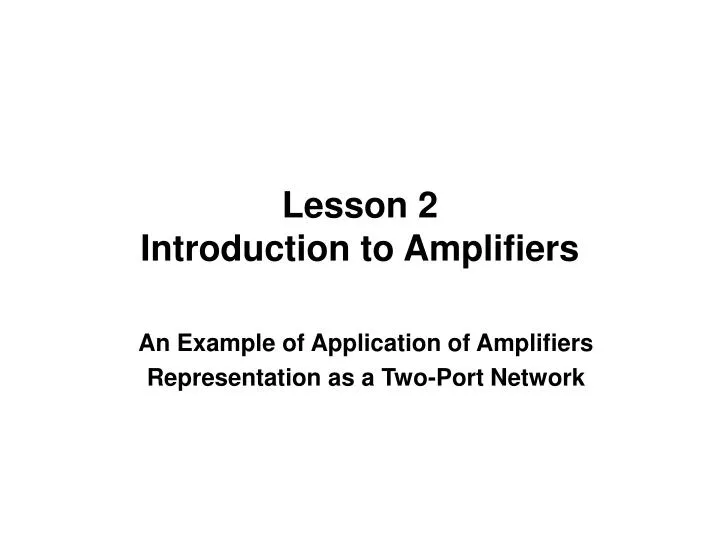 lesson 2 introduction to amplifiers