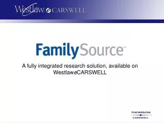 A fully integrated research solution, available on Westlaw e CARSWELL