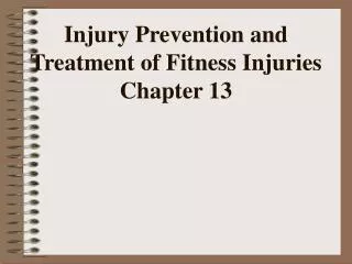 Injury Prevention and Treatment of Fitness Injuries Chapter 13