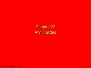 Chapter 23 Aryl Halides