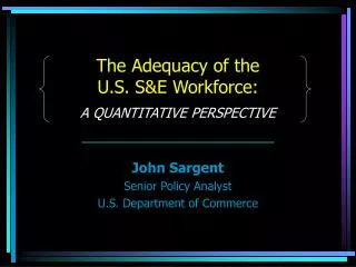 The Adequacy of the U.S. S&amp;E Workforce: A QUANTITATIVE PERSPECTIVE