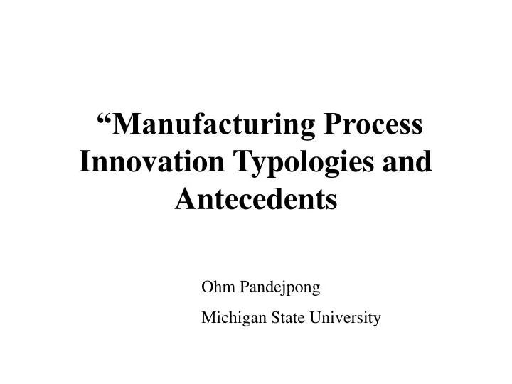 manufacturing process innovation typologies and antecedents