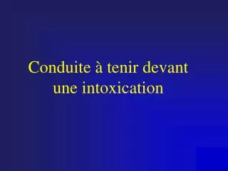 Conduite à tenir devant une intoxication