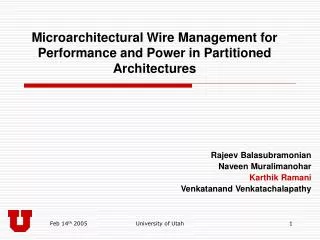Microarchitectural Wire Management for Performance and Power in Partitioned Architectures