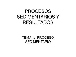 procesos sedimentarios y resultados