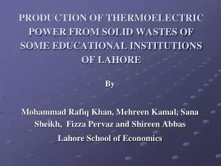 PRODUCTION OF THERMOELECTRIC POWER FROM SOLID WASTES OF SOME EDUCATIONAL INSTITUTIONS OF LAHORE